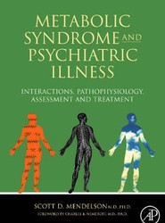 Metabolic Syndrome and Psychiatric Illness: Interactions, Pathophysiology, Assessment and Treatment