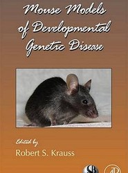 Mouse Models of Developmental Genetic Disease: Volume 84