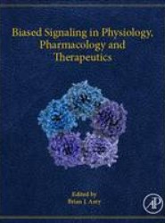 Biased Signaling in Physiology, Pharmacology and Therapeutics