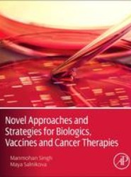 Novel Approaches and Strategies for Biologics, Vaccines and Cancer Therapies