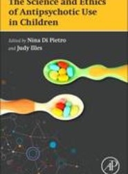 The Science and Ethics of Antipsychotic Use in Children