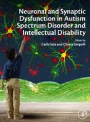 Neuronal and Synaptic Dysfunction in Autism Spectrum Disorder and Intellectual Disability