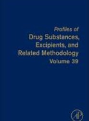 Profiles of Drug Substances, Excipients and Related Methodology: Volume 39