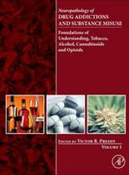 Neuropathology of Drug Addictions and Substance Misuse Volume 1