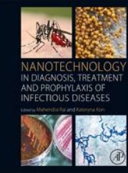 Nanotechnology in Diagnosis, Treatment and Prophylaxis of Infectious Diseases
