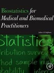 Biostatistics for Medical and Biomedical Practitioners