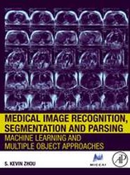 Medical Image Recognition, Segmentation and Parsing
