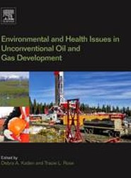 Environmental and Health Issues in Unconventional Oil and Gas Development