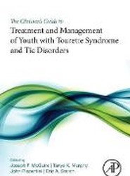 The Clinician's Guide to Treatment and Management of Youth with Tourette Syndrome and Tic Disorders