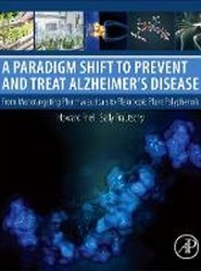 A Paradigm Shift to Prevent and Treat Alzheimer's Disease