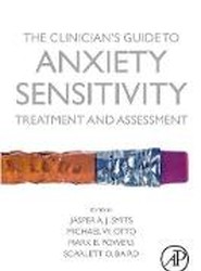 The Clinician's Guide to Anxiety Sensitivity Treatment and Assessment