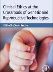 Clinical Ethics at the Crossroads of Genetic and Reproductive Technologies