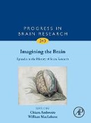 Imagining the Brain: Episodes in the History of Brain Research: Volume 243