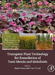 Transgenic Plant Technology for Remediation of Toxic Metals and Metalloids