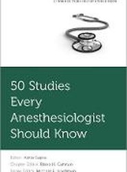 50 Studies Every Anesthesiologist Should Know