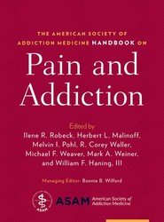 The American Society of Addiction Medicine Handbook on Pain and Addiction