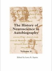 The History of Neuroscience in Autobiography Volume 6