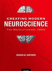 Creating Modern Neuroscience: The Revolutionary 1950s