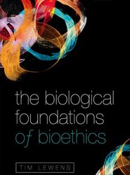 The Biological Foundations of Bioethics
