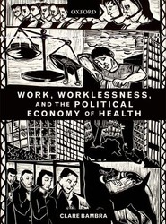 Work, Worklessness, and the Political Economy of Health