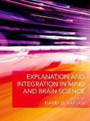 Explanation and Integration in Mind and Brain Science