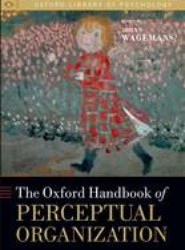 The Oxford Handbook of Perceptual Organization
