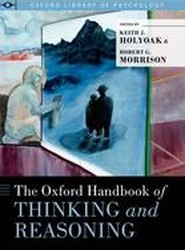 The Oxford Handbook of Thinking and Reasoning