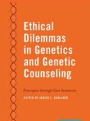 Ethical Dilemmas in Genetics and Genetic Counseling