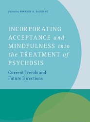 Incorporating Acceptance and Mindfulness into the Treatment of Psychosis