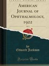 American Journal of Ophthalmology, 1922, Vol. 5 (Classic Reprint)