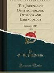 The Journal of Ophthalmology, Otology and Laryngology, Vol. 21: January, 1915 (Classic Reprint)