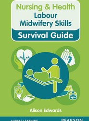 Nursing & Health Survival Guide: Labour Midwifery Skills
