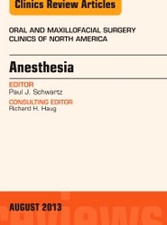 Anesthesia, An Issue of Oral and Maxillofacial Surgery Clinics: Volume 25-3