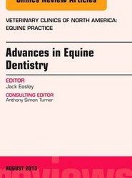 Advances in Equine Dentistry, An Issue of Veterinary Clinics: Equine Practice: Volume 29-2