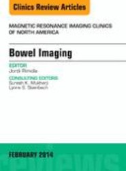 Bowel Imaging, An Issue of Magnetic Resonance Imaging Clinics of North America: Volume 22-1