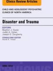 Disaster and Trauma, an Issue of Child and Adolescent Psychiatric Clinics of North America