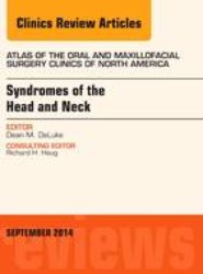 Syndromes of the Head and Neck, An Issue of Atlas of the Oral & Maxillofacial Surgery Clinics: Volume 22-2