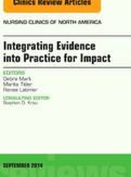 Integrating Evidence into Practice for Impact, An Issue of Nursing Clinics of North America: Volume 49-3