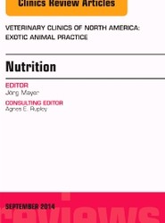 Nutrition, An Issue of Veterinary Clinics of North America: Exotic Animal Practice: Volume 17-3