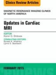 Updates in Cardiac MRI, An Issue of Magnetic Resonance Imaging Clinics of North America: Volume 23-1