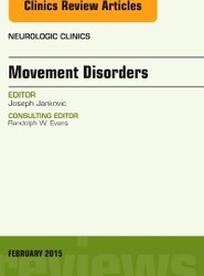 Movement Disorders, An Issue of Neurologic Clinics: Volume 33-1