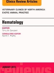 Hematology, An Issue of Veterinary Clinics of North America: Exotic Animal Practice: Volume 18-1