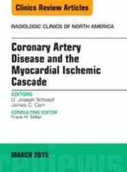 Coronary Artery Disease and the Myocardial Ischemic Cascade, An Issue of Radiologic Clinics of North America: Volume 53-2