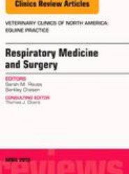 Respiratory Medicine and Surgery, An Issue of Veterinary Clinics of North America: Equine Practice: Volume 31-1