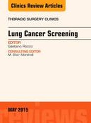 Lung Cancer Screening, An Issue of Thoracic Surgery Clinics: Volume 25-2