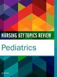 Nursing Key Topics Review: Pediatrics