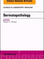 Dermatopathology, An Issue of Clinics in Laboratory Medicine: Volume 37-3