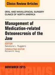 Management of Medication-related Osteonecrosis of the Jaw, An Issue of Oral and Maxillofacial Clinics of North America: Volume 27-4