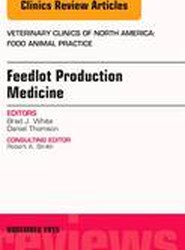 Feedlot Production Medicine, An Issue of Veterinary Clinics of North America: Food Animal Practice: Volume 31-3