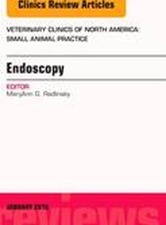 Endoscopy, An Issue of Veterinary Clinics of North America: Small Animal Practice: Volume 46-1